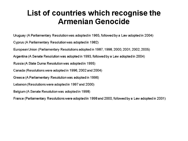 List of countries which recognise the Armenian Genocide     Uruguay (A